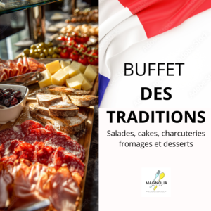 BUFFET DES TRADITIONS (salades, cakes, charcuteries, fromages et desserts)