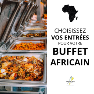 CHOIX D'ENTRÉES POUR VOTRE BUFFET AFRICAIN