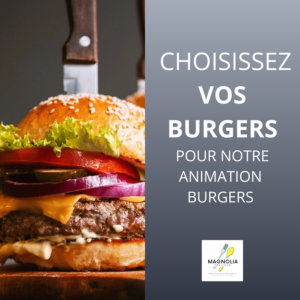 CHOISISSEZ VOS BURGERS POUR L'ANIMATION BURGERS (prix à la pièce)