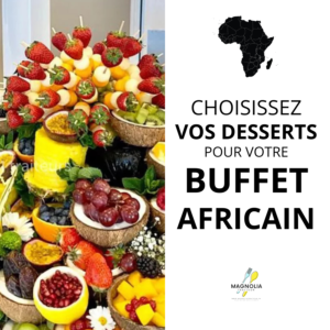 CHOIX DE DESSERTS POUR VOTRE BUFFET AFRICAIN