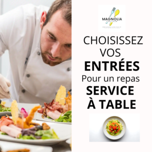 CHOISISSEZ VOS ENTRÉES POUR VOTRE REPAS SERVICE À TABLE