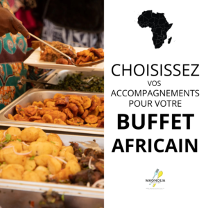 CHOIX D'ACCOMPAGNEMENTS POUR VOTRE BUFFET AFRICAIN