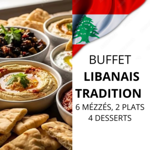 BUFFET LIBANAIS TRADITION (6 mézzés, 2 plats, 4 desserts)