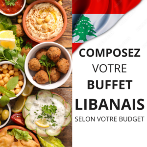 BUFFET LIBANAIS (Composez votre buffet comme vous le voulez)