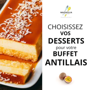 CHOISISSEZ VOS DESSERTS POUR VOTRE BUFFET ANTILLAIS