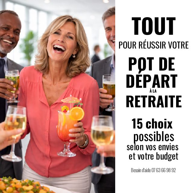TOUT POUR RÉUSSIR VOTRE  POT DE DÉPART À LA RETRAITE !