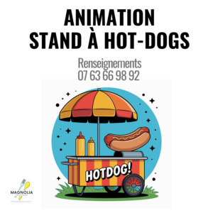 Illustration d'un stand de hot-dogs avec un parapluie rouge/jaune, des condiments et un grand hot-dog. Texte au-dessus : ANIMATION HOT-DOGS (Minimum de commande 20 hot-dogs), Renseignements 07 63 66 98 92. Logo Magnolia dans le coin.