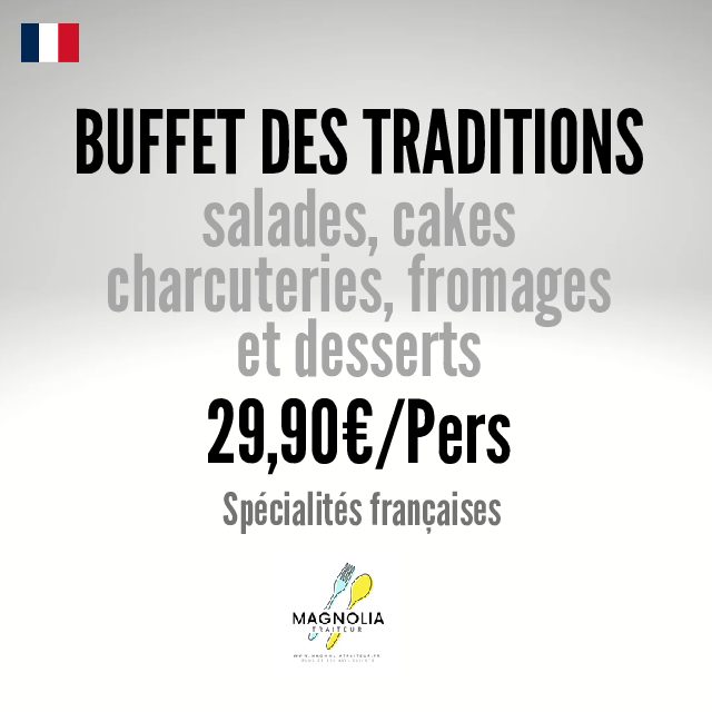 BUFFET DES TRADITIONS (salades, cakes, charcuteries, fromages et desserts)