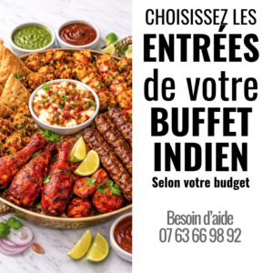 BUFFET INDIEN ENTRÉES : Composez votre buffet selon vos envies avec tandoori, samosas, naan, riz et sauces. Pour plus d'infos ou pour personnaliser votre offre, contactez-nous !.