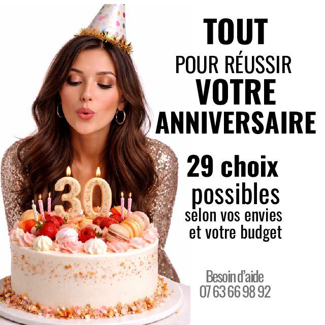 TOUT POUR RÉUSSIR VOTRE  ANNIV ! 29 choix, selon vos envies et votre budget !